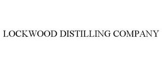 LOCKWOOD DISTILLING COMPANY trademark