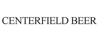 CENTERFIELD BEER trademark