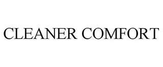 CLEANER COMFORT trademark