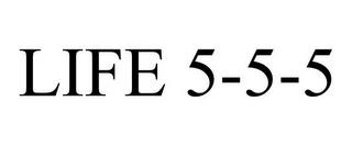 LIFE 5-5-5 trademark