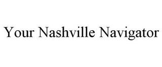 YOUR NASHVILLE NAVIGATOR trademark