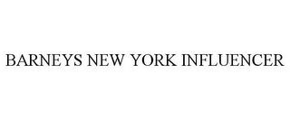 BARNEYS NEW YORK INFLUENCER trademark