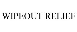 WIPEOUT RELIEF trademark