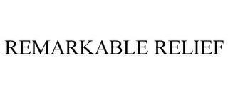 REMARKABLE RELIEF trademark