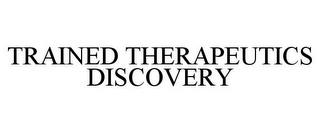 TRAINED THERAPEUTICS DISCOVERY trademark