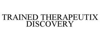 TRAINED THERAPEUTIX DISCOVERY trademark