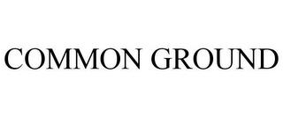 COMMON GROUND trademark