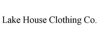 LAKE HOUSE CLOTHING CO. trademark