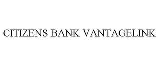 CITIZENS BANK VANTAGELINK trademark