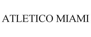 ATLETICO MIAMI trademark