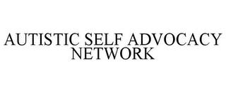 AUTISTIC SELF ADVOCACY NETWORK trademark