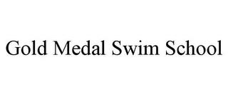 GOLD MEDAL SWIM SCHOOL trademark