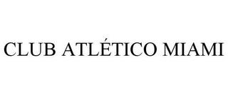 CLUB ATLÉTICO MIAMI trademark