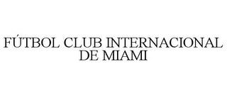 FÚTBOL CLUB INTERNACIONAL DE MIAMI trademark