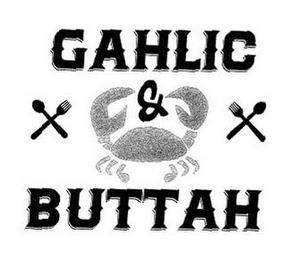 GAHLIC & BUTTAH trademark