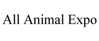 ALL ANIMAL EXPO trademark