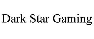 DARK STAR GAMING trademark