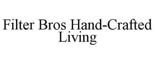 FILTER BROS HAND-CRAFTED LIVING trademark