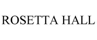 ROSETTA HALL trademark