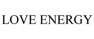 LOVE ENERGY trademark