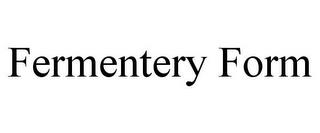 FERMENTERY FORM trademark