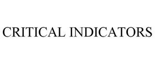 CRITICAL INDICATORS trademark