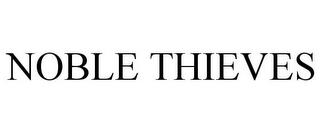 NOBLE THIEVES trademark