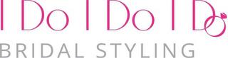 I DO I DO I DO BRIDAL STYLING trademark