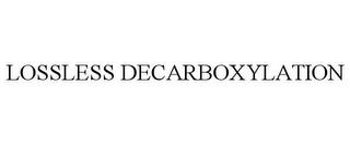 LOSSLESS DECARBOXYLATION trademark