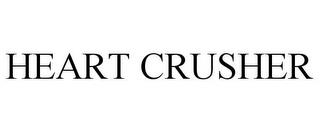 HEART CRUSHER trademark