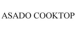 ASADO COOKTOP trademark