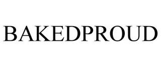 BAKEDPROUD trademark