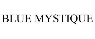 BLUE MYSTIQUE trademark