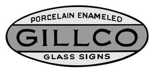 PORCELAIN ENAMELED GILLCO GLASS SIGNS trademark