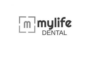 M MYLIFE DENTAL trademark