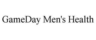 GAMEDAY MEN'S HEALTH trademark