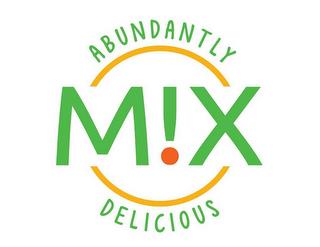 MIX ABUNDANTLY DELICIOUS trademark