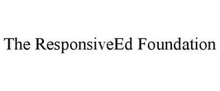 THE RESPONSIVEED FOUNDATION trademark