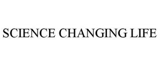 SCIENCE CHANGING LIFE trademark