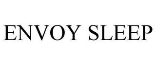 ENVOY SLEEP trademark