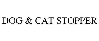 DOG & CAT STOPPER trademark