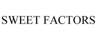 SWEET FACTORS trademark