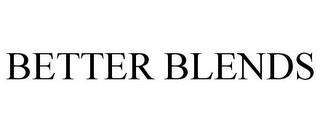 BETTER BLENDS trademark