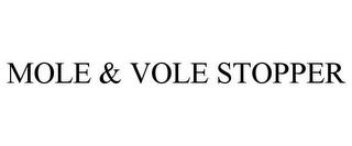 MOLE & VOLE STOPPER trademark