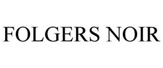 FOLGERS NOIR trademark