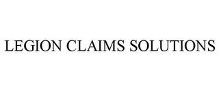 LEGION CLAIMS SOLUTIONS trademark