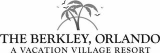 THE BERKLEY, ORLANDO A VACATION VILLAGE RESORT trademark