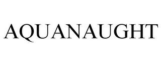 AQUANAUGHT trademark