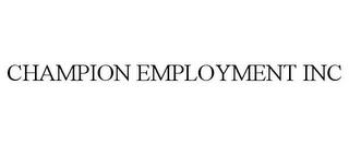 CHAMPION EMPLOYMENT INC trademark