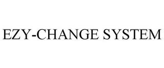 EZY-CHANGE SYSTEM trademark